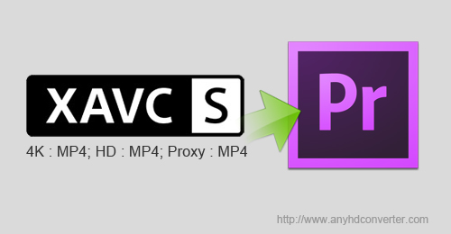 Edit 4K XAVC S MP4 to Premiere Pro