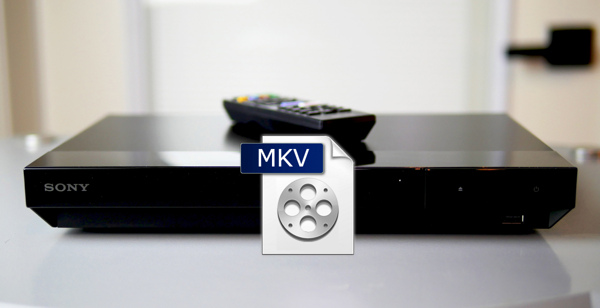 Sony Blu-ray Player Won't Play MKV files - Solved